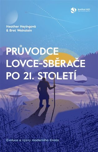 Levně Průvodce lovce-sběrače po 21. století - Evoluce a výzvy moderního života - Heather Heyingová