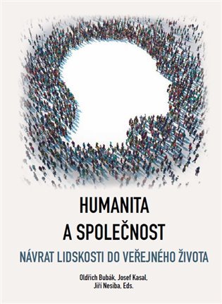 Levně Humanita a společnost - Návrat lidskosti do veřejného života - Oldřich Bubák