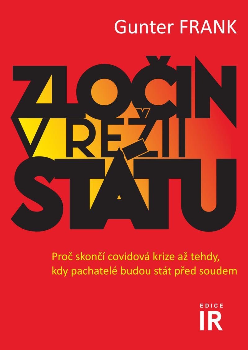 Levně Zločin v režii státu - Proč skončí covidová krize až tehdy, kdy pachatelé budou stát před soudem - Gunter Frank