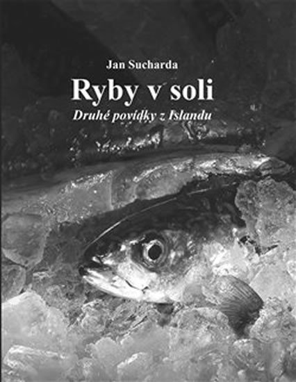 Levně Ryby v soli - Druhé povídky z Islandu - Jan Sucharda