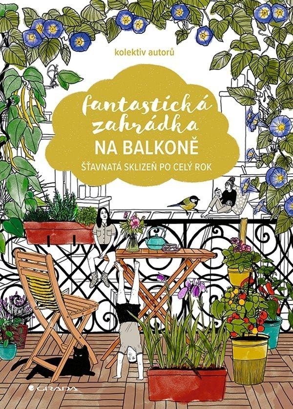 Levně Fantastická zahrádka na balkoně - Šťavnatá sklizeň po celý rok - autorů kolektiv