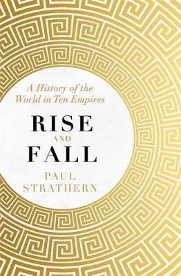Levně Rise and Fall : A History of the World in Ten Empires - Paul Strathern