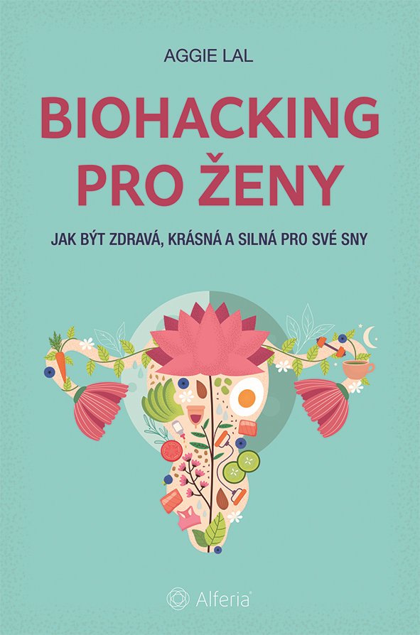 Levně Biohacking pro ženy - Aggie Lal