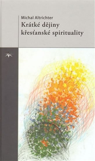 Levně Krátké dějiny křesťanské spirituality - Michal Altrichter