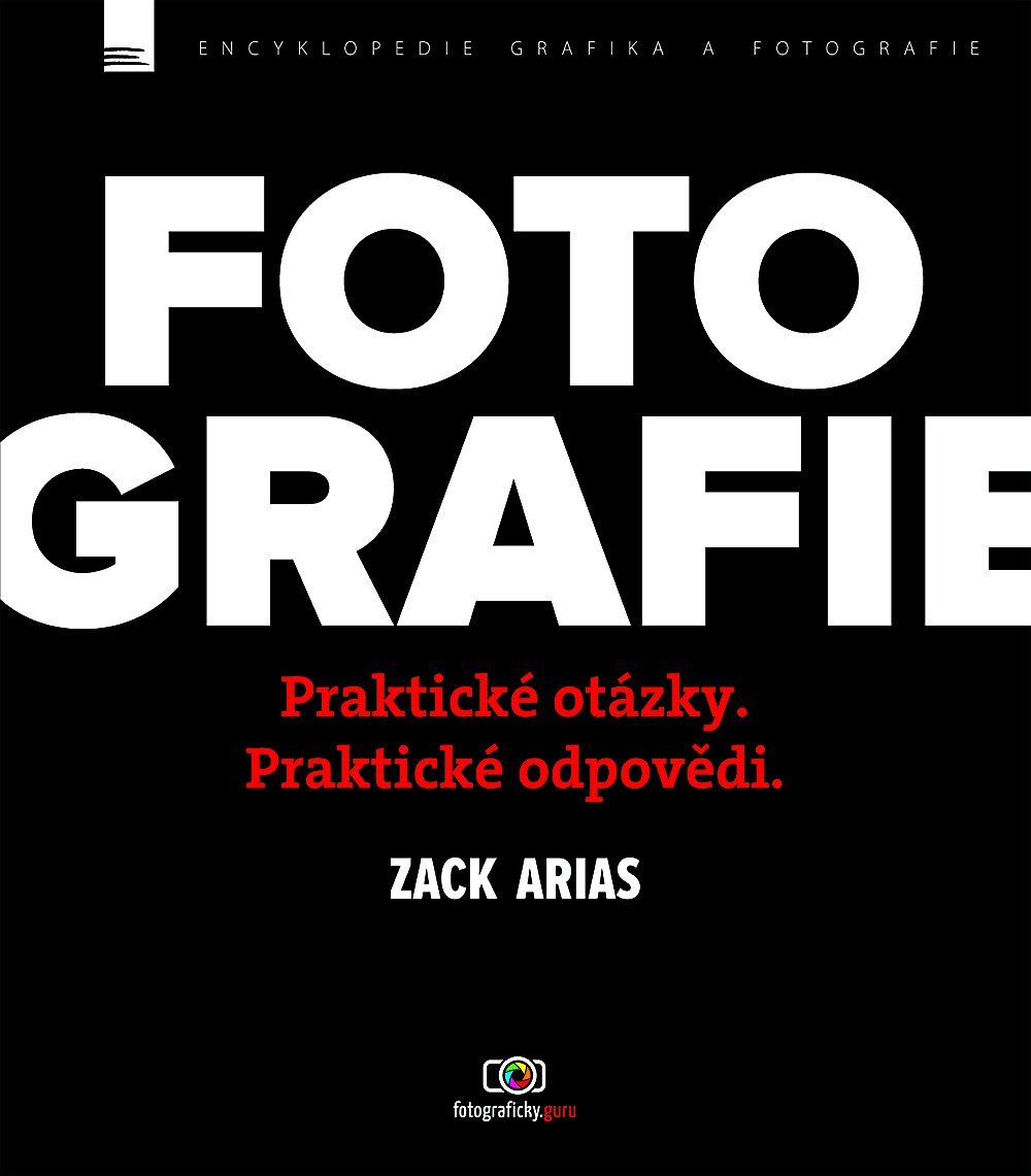 Levně FOTOGRAFIE – praktické otázky a praktické odpovědi - Zack Arias
