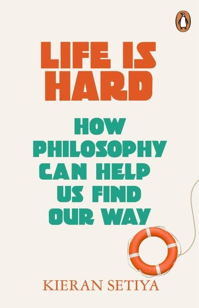 Levně Life Is Hard: How Philosophy Can Help Us Find Our Way - Kieran Setiya