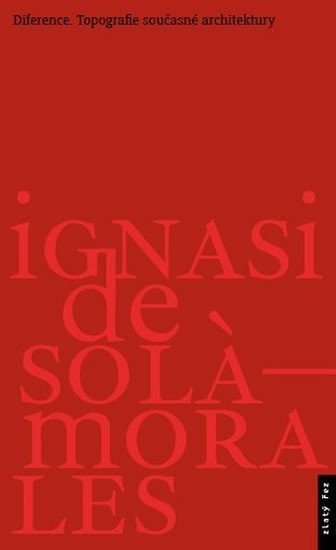 Levně Diference - Topografie současné architektury - Solá-Morales Ignasi De