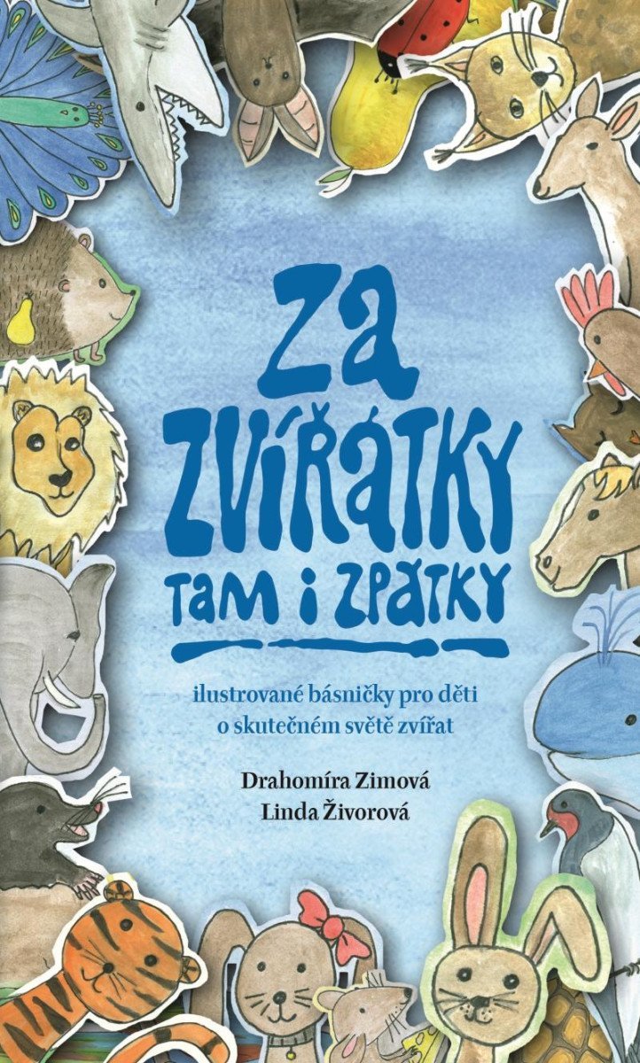 Za zvířátky tam i zpátky - Ilustrované básničky pro děti o skutečném světě zvířat - Drahomíra Zimová