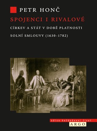Levně Spojenci i rivalové - Církev a stát v době platnosti solní smlouvy (1630-1782) - Petr Honč