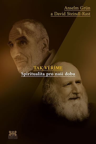 Tak věříme - Spiritualita pro naši dobu - Anselm Grün