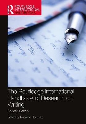 The Routledge International Handbook of Research on Writing - Rosalind Horowitz
