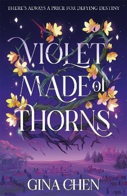 Levně Violet Made of Thorns: The darkly enchanting New York Times bestselling fantasy debut - Gina Chen