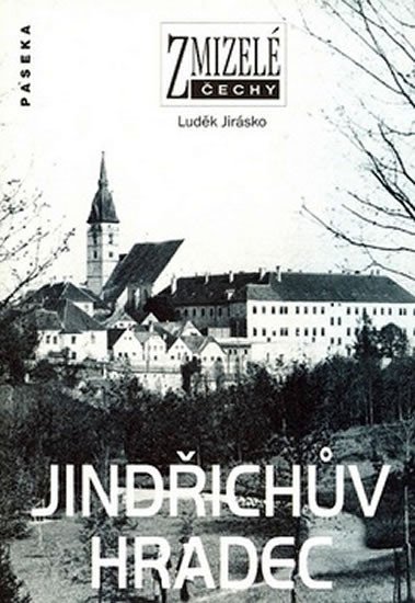 Levně Zmizelé Čechy - Jindřichův Hradec - Luděk Jirásko