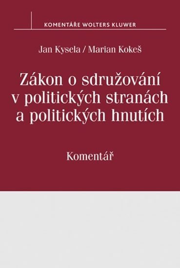 Zákon o sdružování v politických stranách a politických hnutích (č. 424/1991 Sb.): Komentář - Jan Kysela