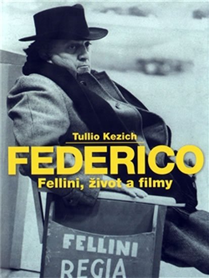 Levně Federico Fellini, život a filmy - Tullio Kezich