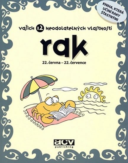 Rak - vašich 12 neodolatelných vlastností - autorů kolektiv