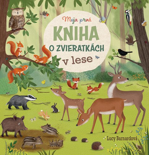 Levně Moja prvá kniha o zvieratkách v lese - Lucy Bernardová; Katharina Lotzová