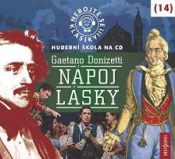Nebojte se klasiky 14 - Gaetano Donizetti: Nápoj lásky - CD - Gaetano Donizetti