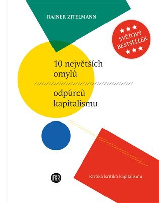 Levně 10 největších omylů odpůrců kapitalismu - Kritika kritiků kapitalismu - Rainer Zitelmann