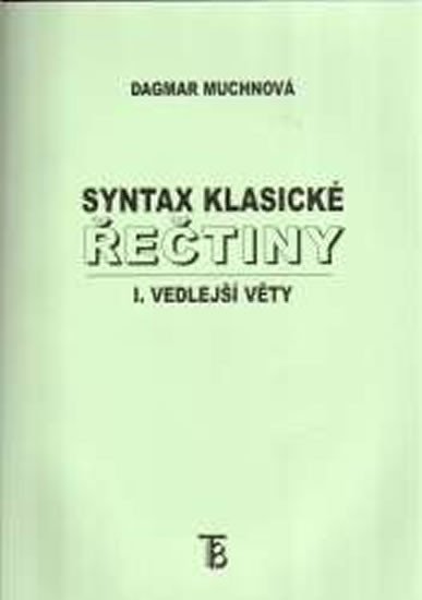 Syntax klasické řečtiny I. vedlejší věty - Dagmar Muchnová