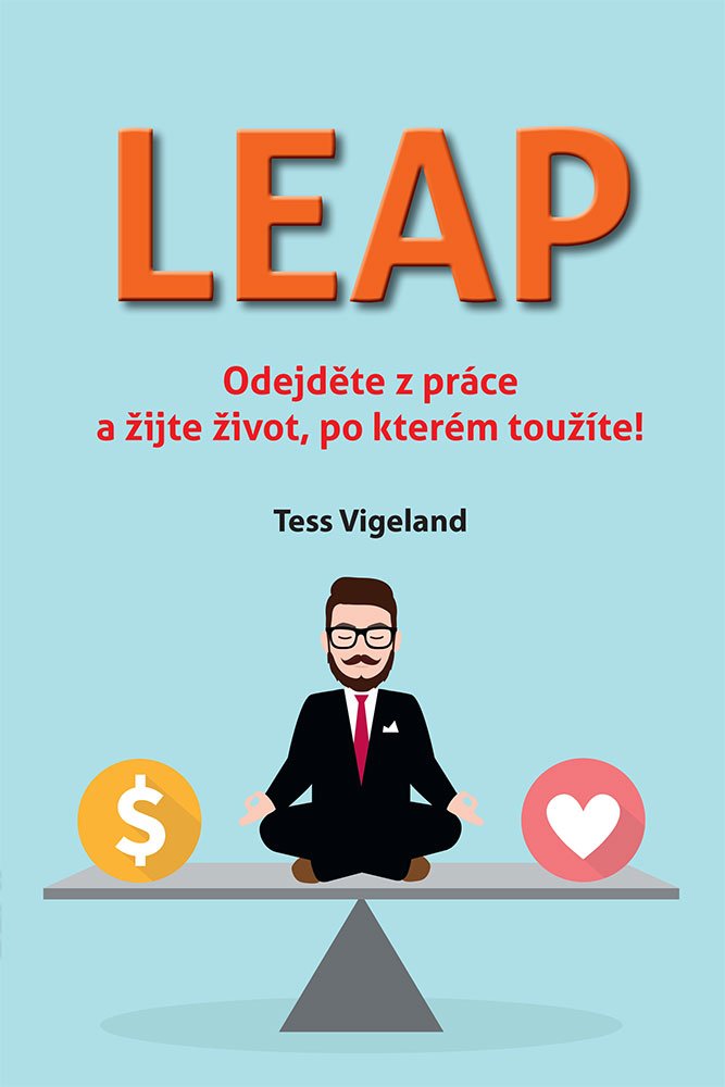 Levně LEAP (Odejděte z práce a žijte život, po kterém toužíte) - Tess Vigeland