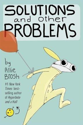 Levně Solutions and Other Problems - Allie Brosh