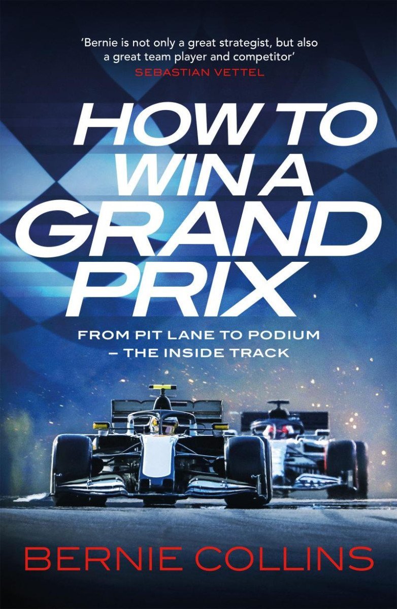 Levně How to Win a Grand Prix: From Pit Lane to Podium - the Inside Track - Bernie Collins