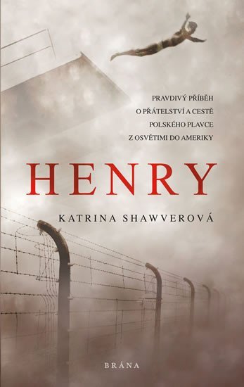 Levně Henry - Pravdivý příběh o přátelství a cestě polského plavce z Osvětimi do Ameriky - Katrina Shawverová