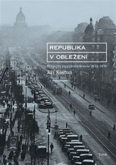 Republika v obležení - První éra prezidenta Beneše 1935-1938 - Jiří Kovtun