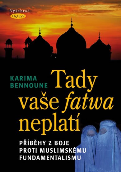Levně Tady vaše fatwa neplatí - Příběhy z boje proti muslimskému fundamentalismu - Karima Bennoune