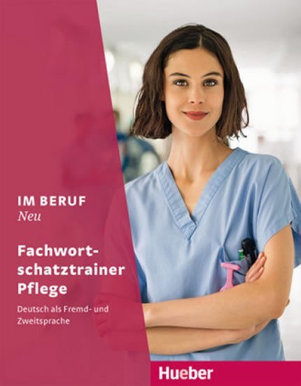 Levně Im Beruf Neu Fachwortschatztrainer - Pflege - Hagner, Valeska; Schnack, Arwen