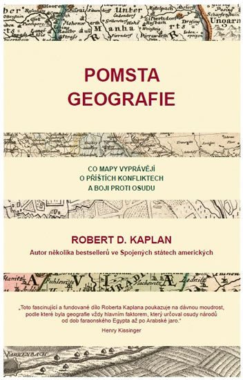 Levně Pomsta geografie - Co mapy vyprávějí o příštích konfliktech a boji proti osudu, 1. vydání - Robert D. Kaplan