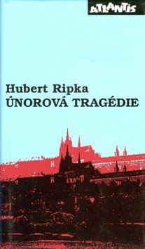 Levně Únorová tragédie - Svědectví přímého účastníka - Hubert Ripka