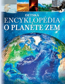Levně Detská encyklopédia o planéte Zem