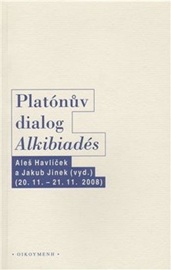 Platónův dialog &quot;Alkibiadés I.&quot; - Aleš Havlíček