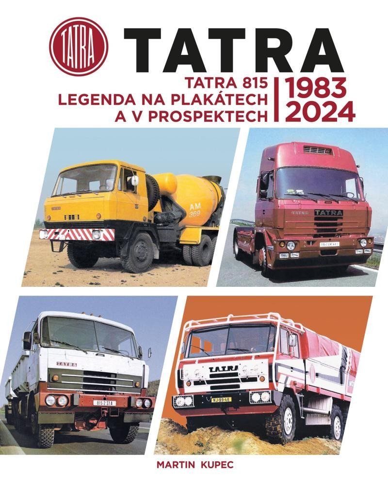 Levně TATRA 815 Legenda na plakátech a v prospektech 1983-2024 - Martin Kupec