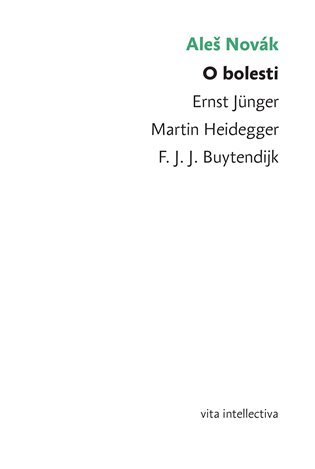 Levně O bolesti - Ernst Jünger, Martin Heidegger, F. J. J. Buytendijk - Aleš Novák