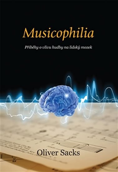 Musicophilia - Příběhy o vlivu hudby na lidský mozek - Oliver Sacks