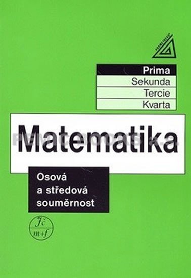 Matematika pro nižší ročníky víceletých gymnázií - Osová a středová souměrnost - Jiří Herman