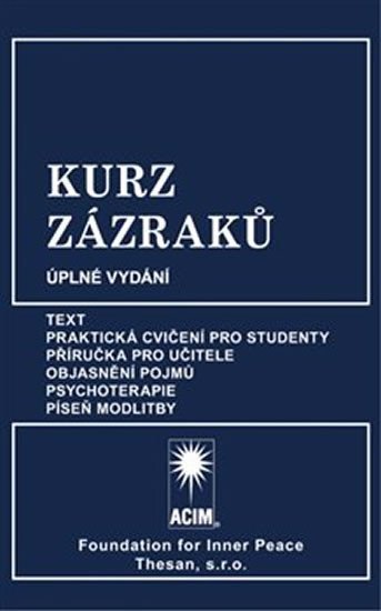 Levně Kurz zázraků - Text, Praktická cvičení pro studenty, Příručka pro učitele, Objasnění pojmů, Psychoterapie, Píseň modlitby