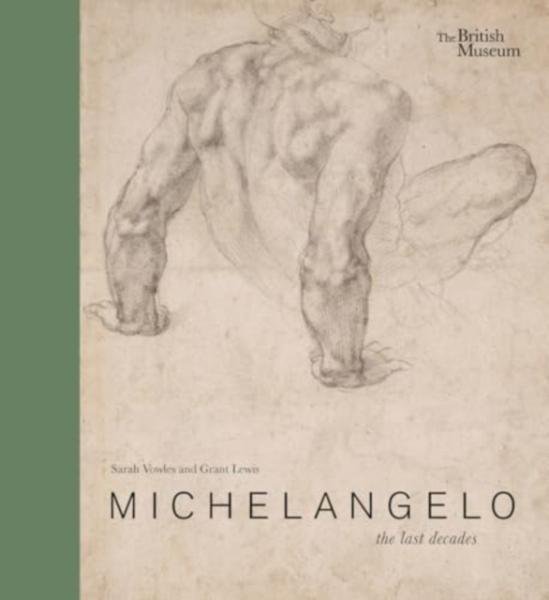 Michelangelo: the last decades - Sarah Vowles
