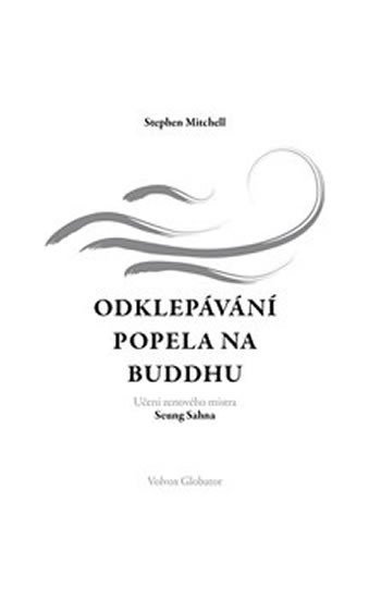Levně Odklepávání popela na Buddhu: Učení zenového mistra Seung Sahna - Stephen A. Mitchell