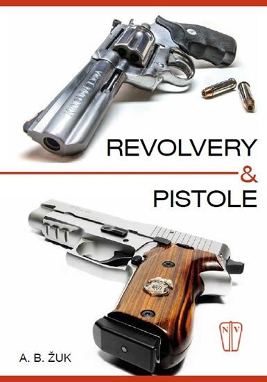 Levně Revolvery a pistole - Alexandr Boriso Žuk