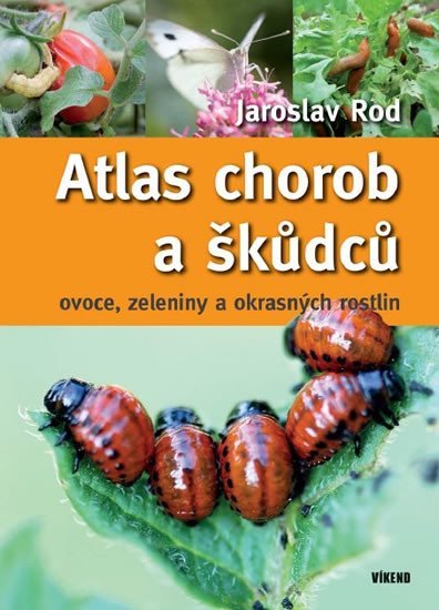 Levně Atlas chorob a škůdců ovoce, zeleniny a okrasných rostlin - Jaroslav Rod
