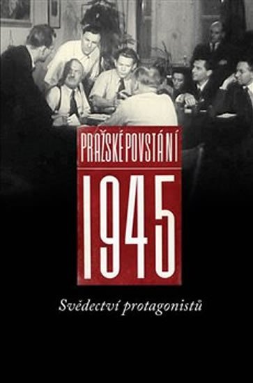 Pražské povstání 1945 - Svědectví protagonistů - Pavel Machotka