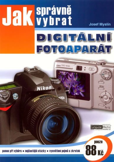 Jak správně vybrat digitální fotoaparát - Josef Myslín