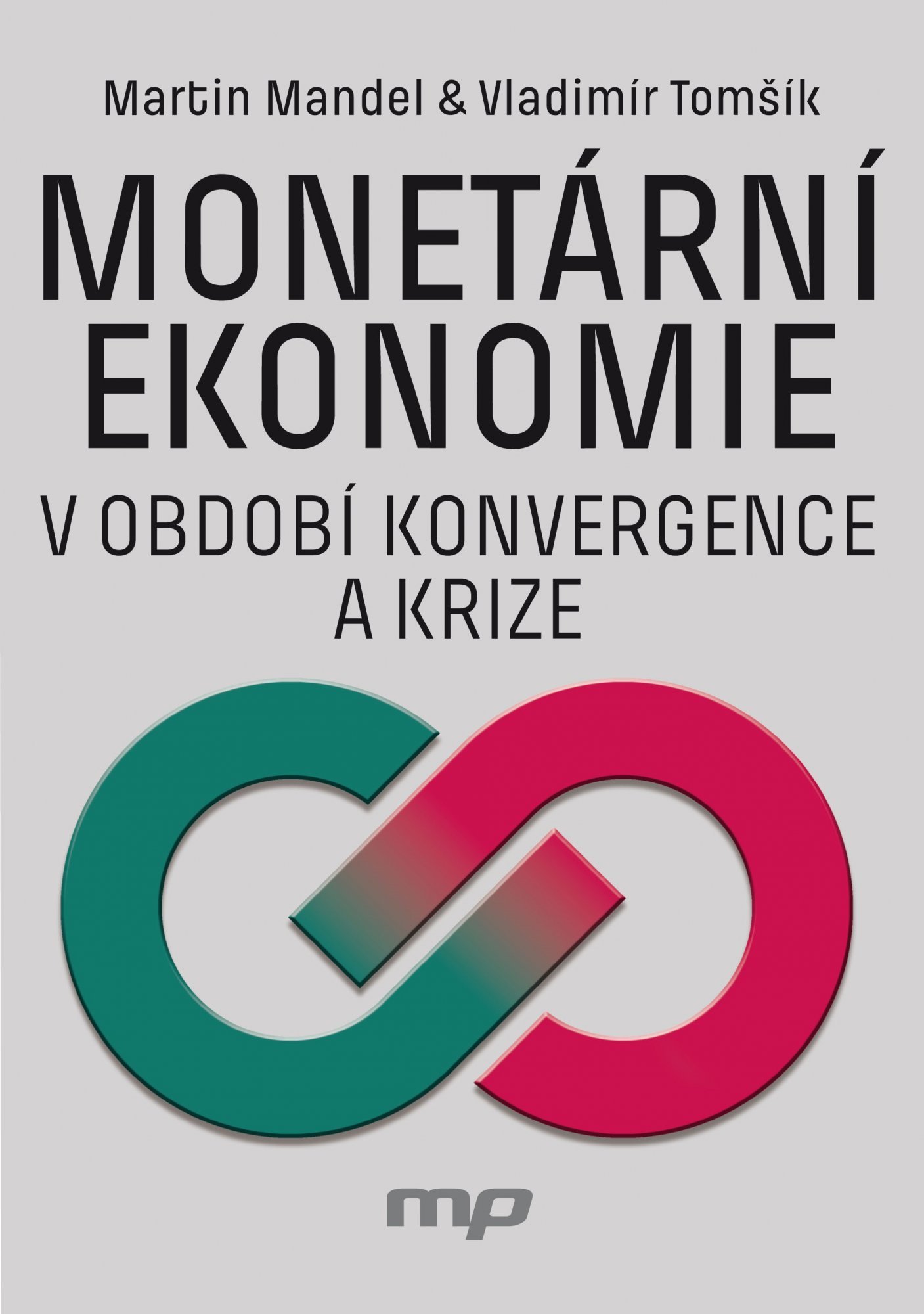 Levně Monetární ekonomie v období krize a konvergence - Martin Mandel