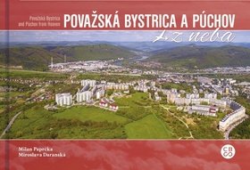 Levně Považská Bystrica a Púchov z neba - Milan Paprčka; Miroslava Daranská