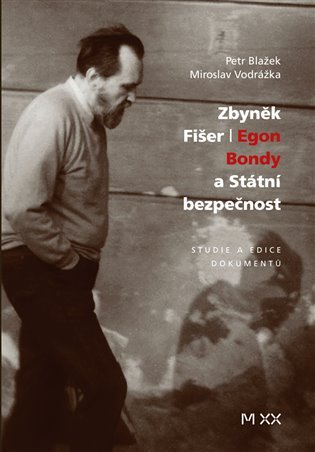 Levně Zbyněk Fišer: Egon Bondy a Státní bezpečnost - Petr Blažek