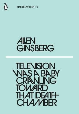 Levně Television Was a Baby Crawling Toward That Deathchamber - Allen Ginsberg
